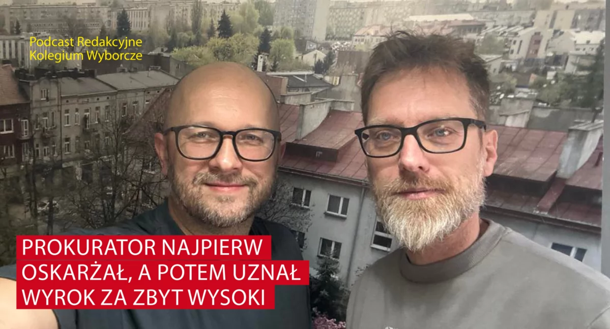 Pobili, zostali skazani. Prokurator: sądzie drogi, zbyt surowo, naprawdę zbyt surowo [podcast Redakcyjne Kolegium Wyborcze]