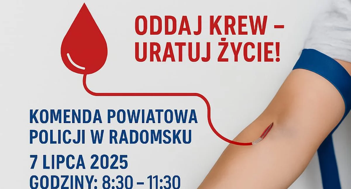 Twoja krew może uratować życie. 7 lipca w KPP w Radomsku odbędzie się zbiórka tego cennego daru