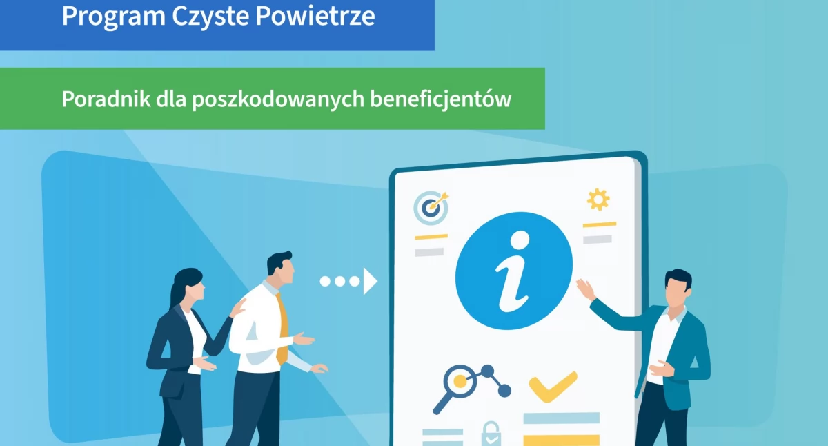Nowy poradnik dla poszkodowanych beneficjentów programu Czyste Powietrze już dostępny