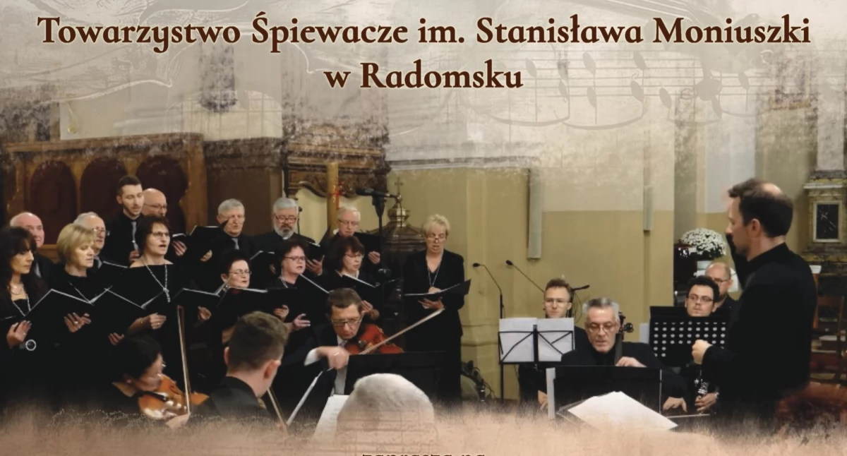 Towarzystwo Śpiewacze im. Stanisława Moniuszki zaprasza na koncert w ramach radomszczańskich Spotkań z Muzyką Klasyczną