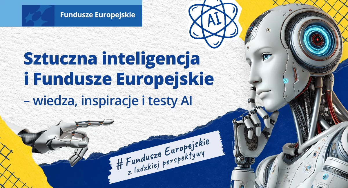 Sztuczna inteligencja i Fundusze Europejskie - wiedza, inspiracje i testy AI