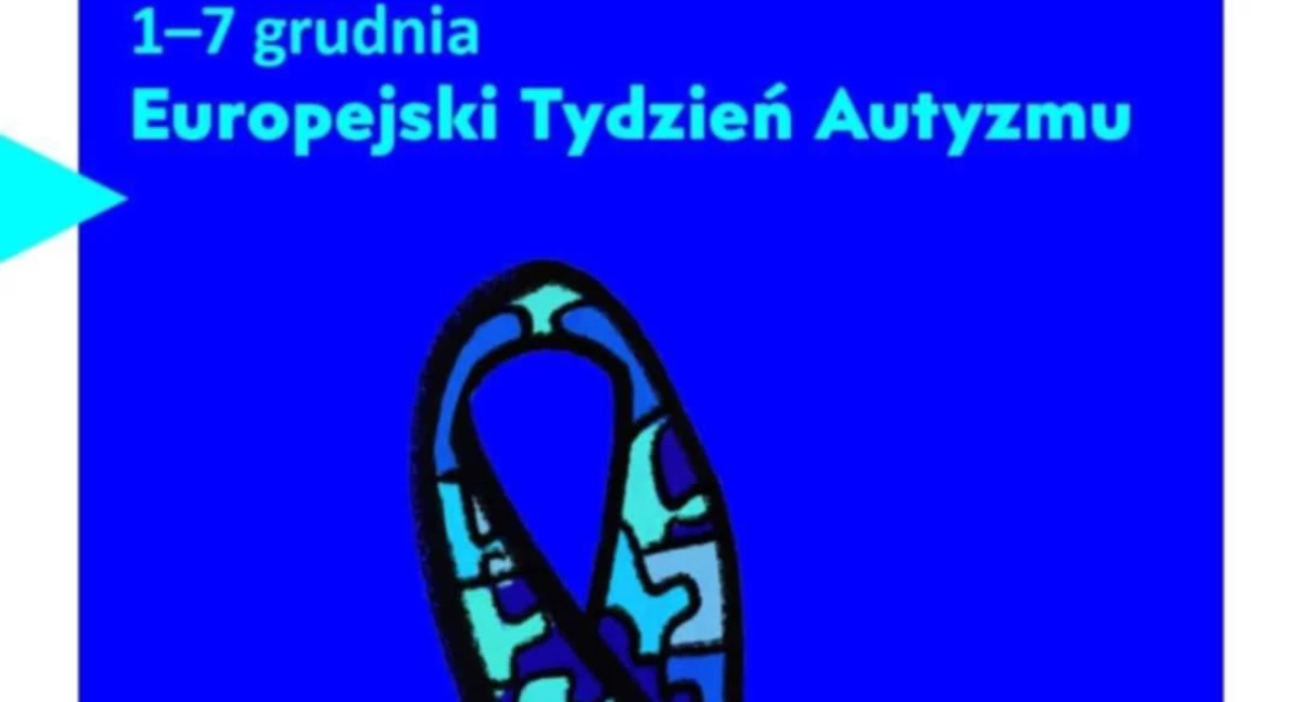  Europejski Tydzień Autyzmu. Obchodzimy zawsze w pierwszym tygodniu grudnia