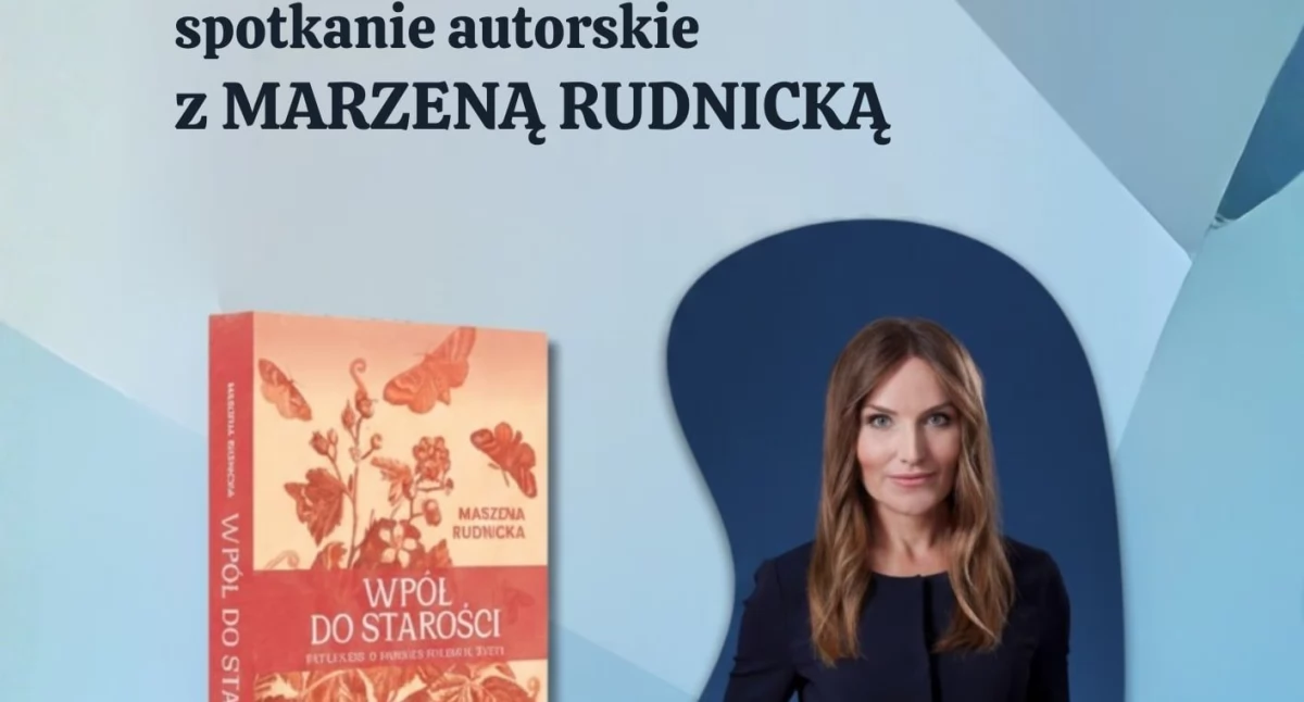 Marzena Rudnicka gościem specjalnym Miejskiej Biblioteki Publicznej. Będzie mówić o przyszłości seniorów 