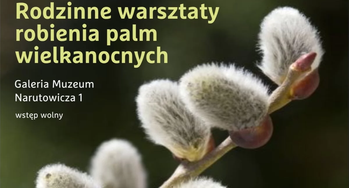 Rodzinne warsztaty robienia palm wielkanocnych. Muzeum zaprasza całe rodziny, dzieci, wnuki, rodzeństwo, przyjaciół