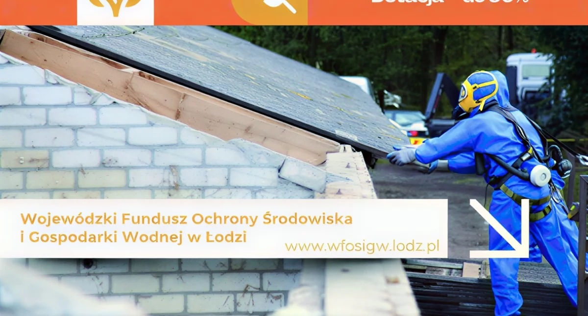 Czyste dachy, bezpieczne otoczenie  - rusza nabór na usuwanie azbestu w Łódzkiem
