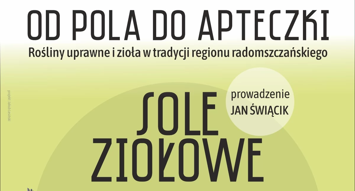 Od pola do apteczki. Rośliny uprawne i zioła w tradycji regionu radomszczańskiego. Muzeum i TPM zapraszają do zagrody tatarskiej
