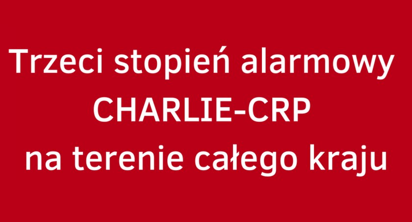 Przedłużono okres obowiązywania 3. stopnia alarmowego CHARLIE-CRP 