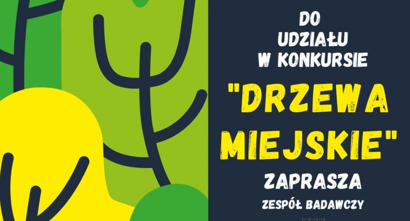 Przemysław Kosowski: Zapraszamy do udziału w  I Ogólnopolskim Konkursie ph. Drzewa Miejskie