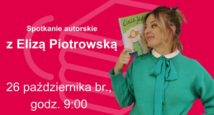 Miejska Biblioteka Publiczna zaprasza na spotkanie autorskie z Elizą Piotrowską