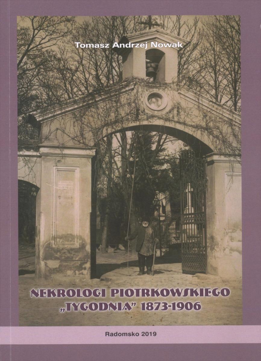„Nekrologi piotrkowskiego Tygodnia 1873-1906”. Nowa książka Tomasza Nowaka