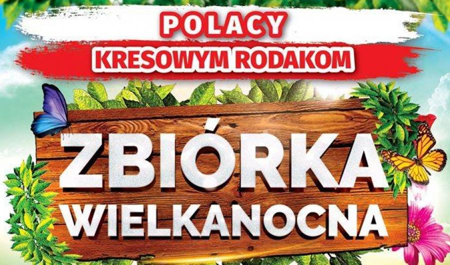 Zbiórka wielkanocna dla Polaków z Kresów. Od 9 marca