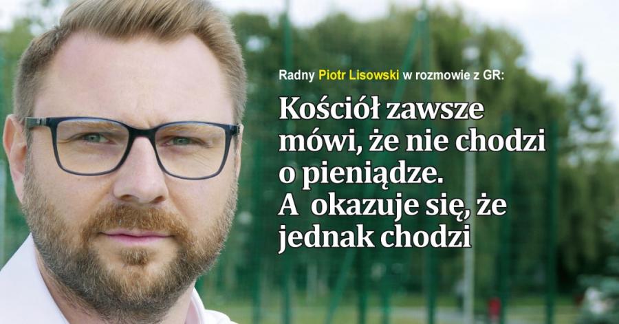 [W najnowszej GR] Radny Lisowski szczerze o relacjach kościoła z samorządem