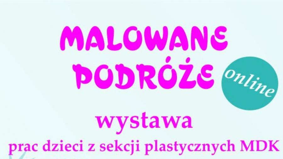 „Malowane Podróże” – wystawa prac dzieci w Galerii Miejskiego Domu Kultury