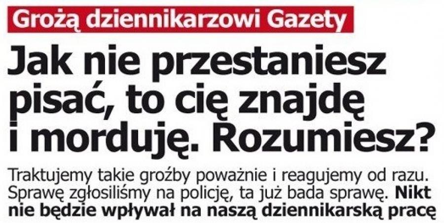 Grożą dziennikarzowi Gazety: „Jak nie przestaniesz pisać, to cię znajdę i morduję?