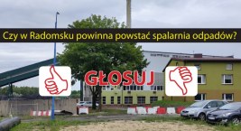 [Sonda] Czy w Radomsku powinna powstać spalarnia odpadów? Zagłosuj