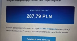 Czytelniczka:  - Napisało do mnie PGE, że należy się zwrot za prąd. I żeby podać numer konta. Zwrot? Przecież państwo nigdy nic ludziom nie zwraca