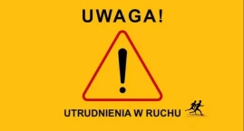 Uwaga Kierowcy, szykujcie się na utrudnienia!