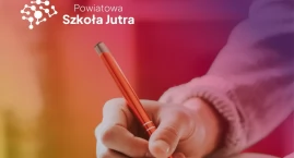 Koniec naboru do „Powiatowej Szkoły Jutra”. Siedem s&hellip;