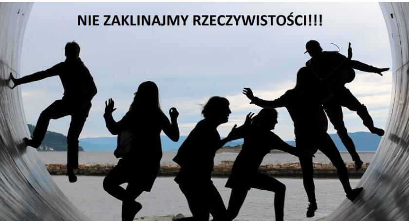 Nie zaklinajmy rzeczywistości !!!!