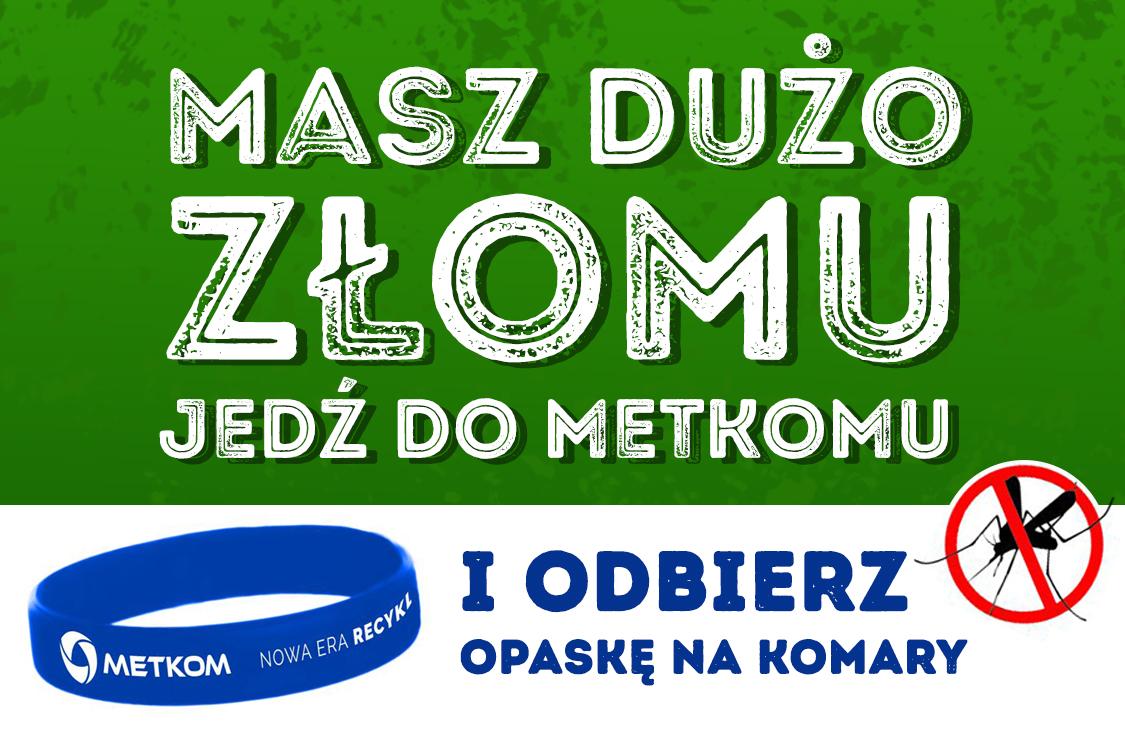 Masz dużo złomu, jedź do Metkomu i odbierz opaskę na komary