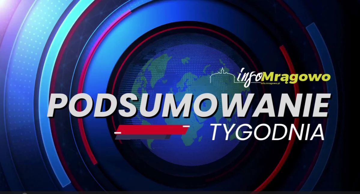 INFO MRĄGOWO: Podsumowanie tygodnia