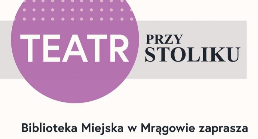 Biblioteka miejska w Mrągowie zaprasza na teatr przy stoliku