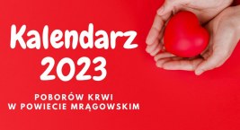 Kalendarz poborów krwi w powiecie mrągowskim na rok 2023!
