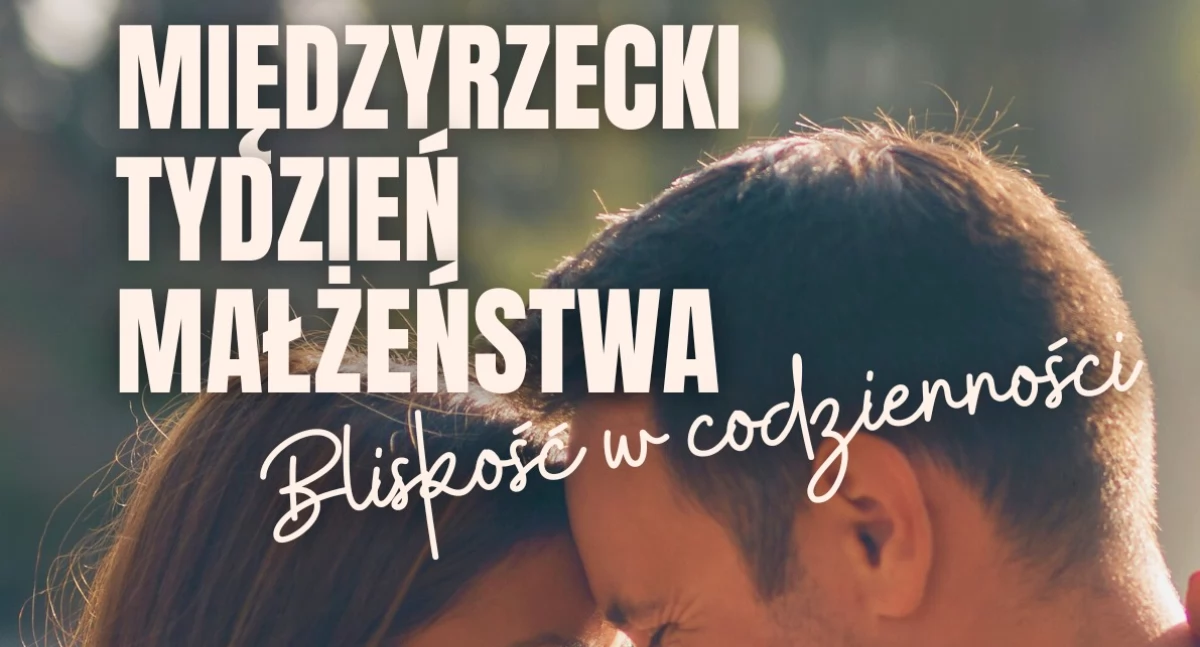 Czas na bliskość. Międzyrzec Podlaski dołącza do ogólnopolskiego święta relacji i organizuje Tydzień Małżeństwa