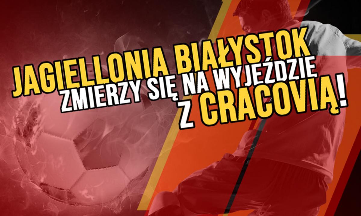 Jagiellonia Białystok zmierzy się na wyjeździe z Cracovią!