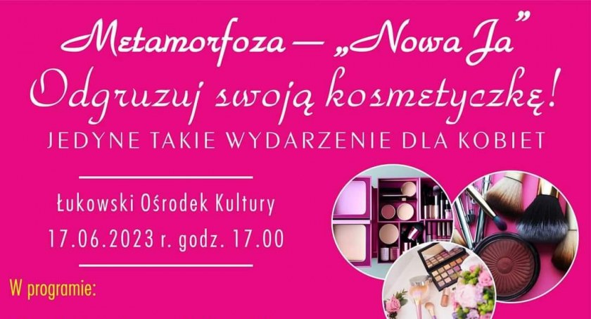 Wydarzenia dla Pań w Łukowskim Ośrodku Kultury! Metamorfoza - Nowa Ja już w sobotę (ZAPOWIEDŹ) 