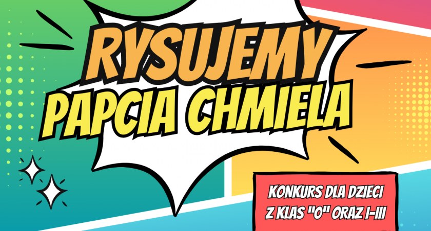 Konkurs plastyczny: Rysujemy Papcia Chmiela! (ZAPROSZENIE) 