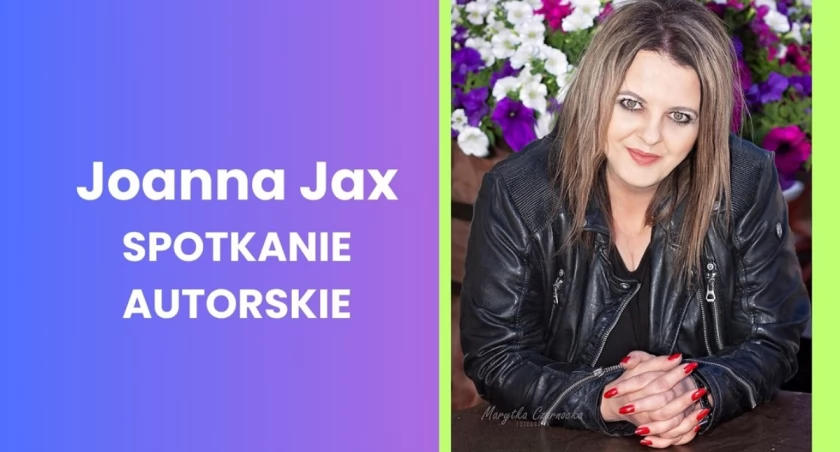 Spotkanie z autorką bestsellerowych historycznych powieści obyczajowych Joanną Jax - Miejska Biblioteka Publiczna w Łukowie 