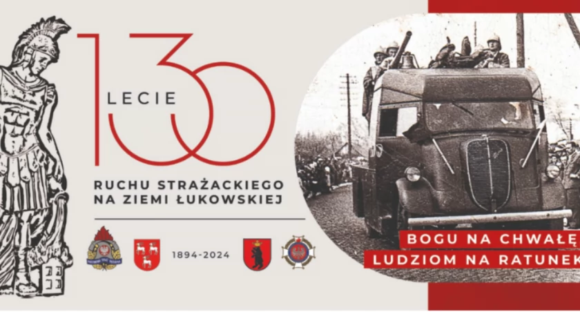 Wojewódzkie Obchody Dnia Strażaka. 130-lecia ruchu strażackiego na Ziemi Łukowskiej (ZAPROSZENIE) 
