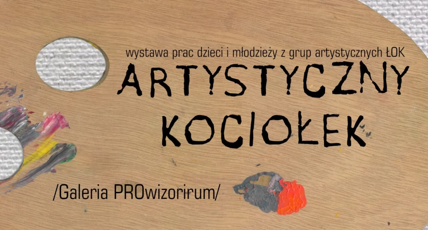 Artystyczny Kociołek - wystawa prac dzieci z zajęć plastycznych ŁOK 