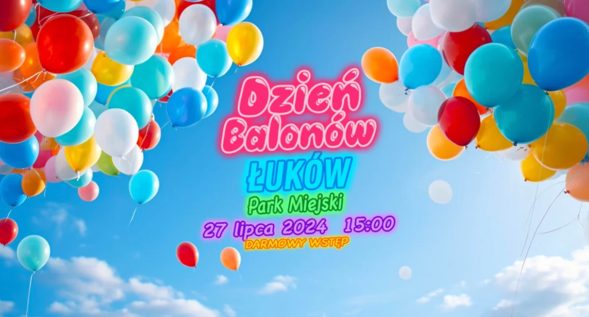 Łukowski Ośrodek Kultury zaprasza na Dzień Balonów w Łukowie!