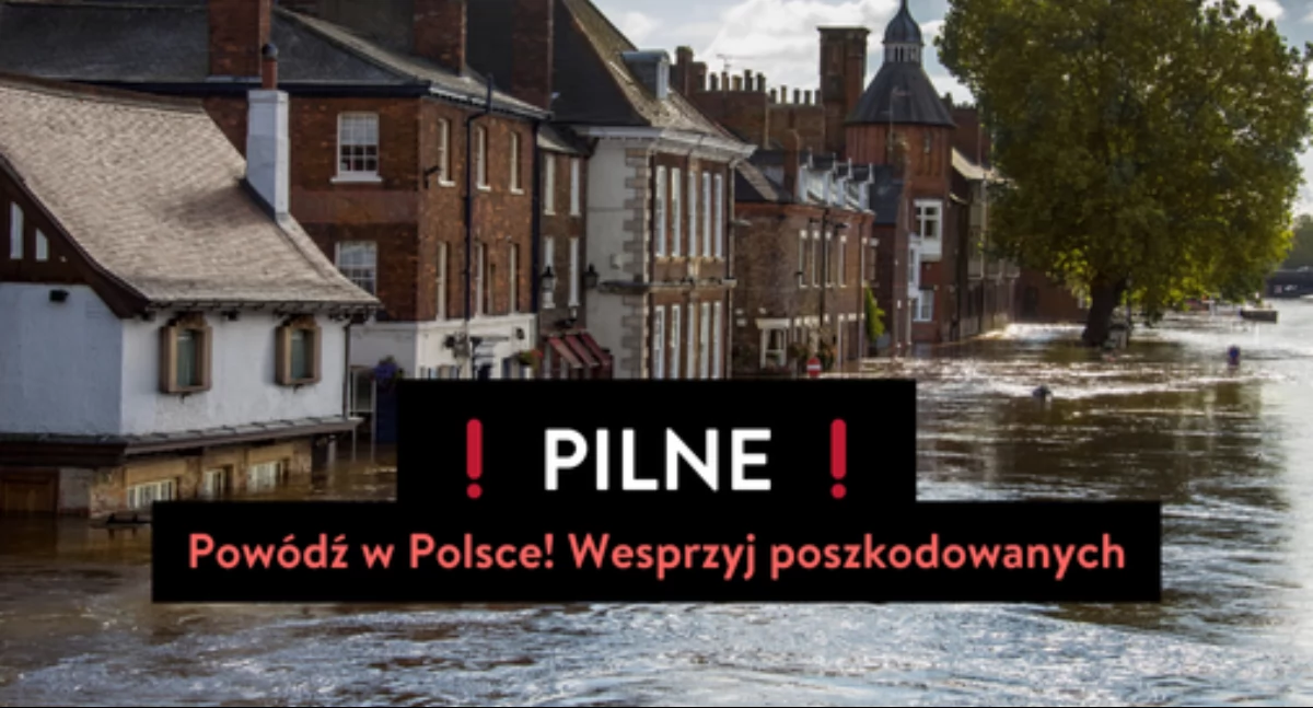 Trwa dramatyczna walka z powodzią! Ruszyła oficjalna zbiórka Fundacji Pomagam.pl dla poszkodowanych 