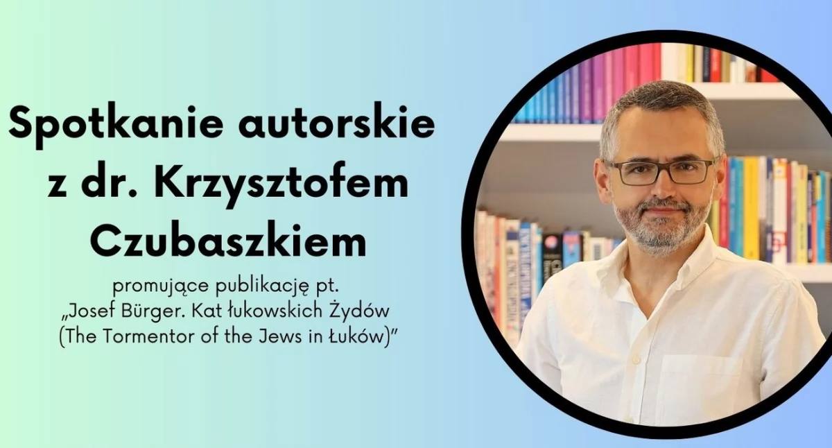 Spotkanie z historią. Dr Krzysztof Czubaszek w Łukowie o losach żydowskiej społeczności