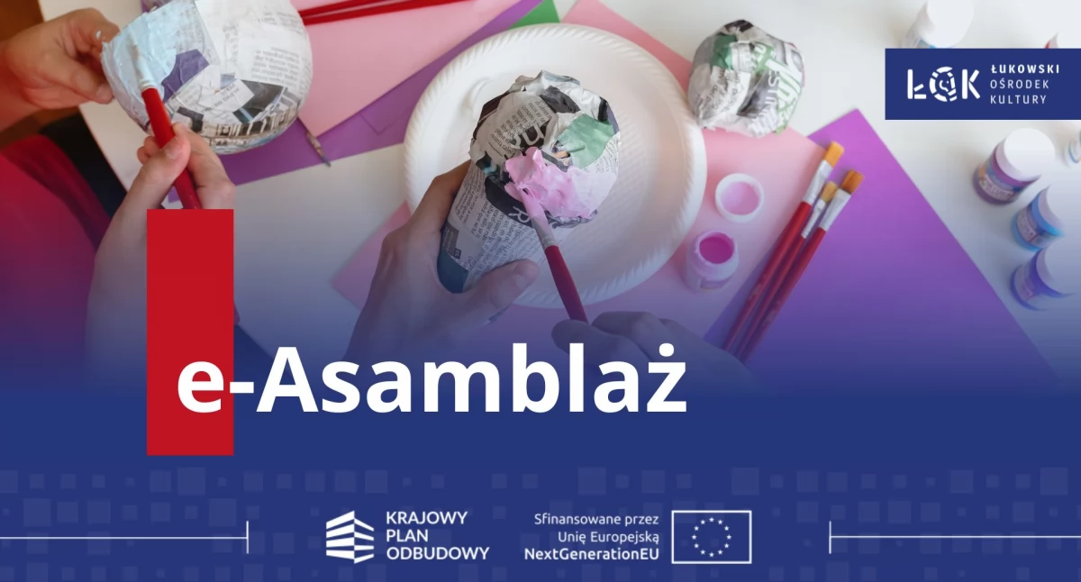Łukowski Ośrodek Kultury realizuje innowacyjny projekt „e-Asamblaż” dzięki wsparciu z grantu