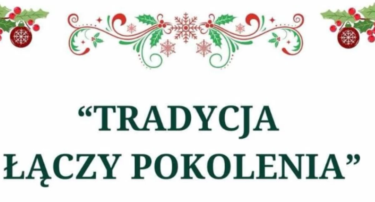 „Tradycja Łączy Pokolenia” – Świąteczne warsztaty w Celinach już 15 grudnia!