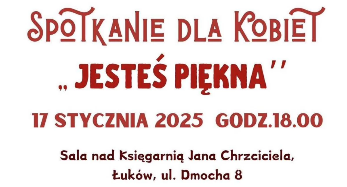 Spotkanie, które odmieni Twoje spojrzenie na siebie! Już w styczniu w Łukowie