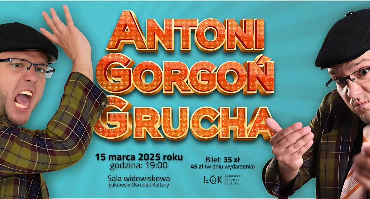 Kabaretowy wieczór w Łukowie: Antoni Gorgoń Grucha rozbawi Was do łez!