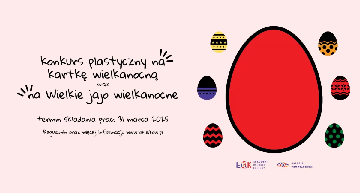 Łukowski Ośrodek Kultury ogłasza konkursy na „Kartkę Wielkanocną 2025” i „Wielkie Jajo Wielkanocne 2025”