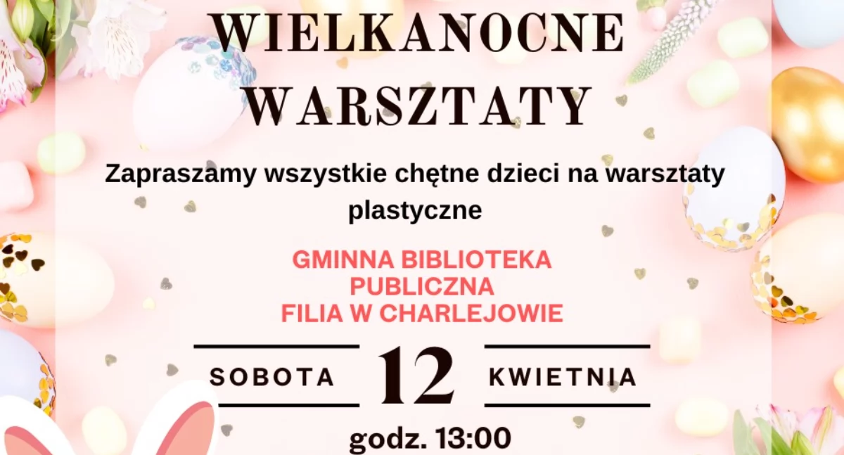 Rodzice oszaleją z radości! Bezpłatne warsztaty wielkanocne dla dzieci już wkrótce w Charlejowie!
