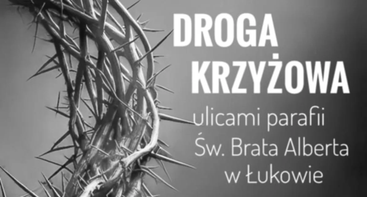 Ulice Łukowa zamienią się w Drogę Krzyżową! Sprawdź, kiedy i gdzie