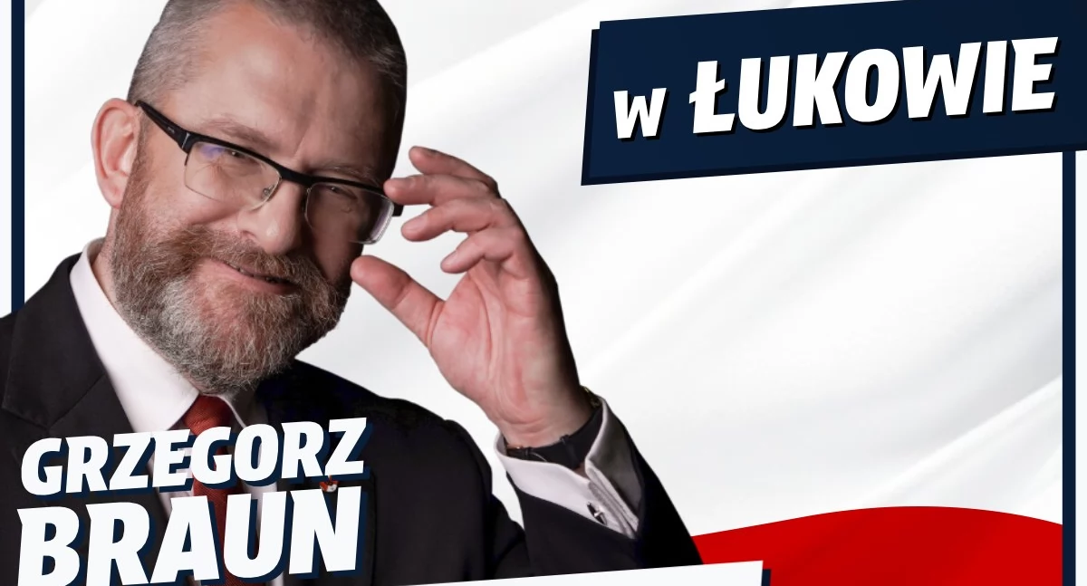 Grzegorz Braun w Łukowie! Spotkanie z kandydatem na Prezydenta RP już 30 kwietnia