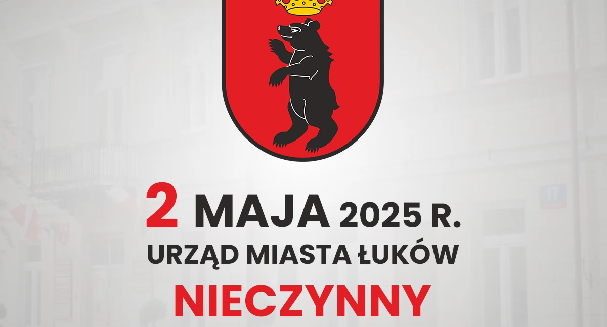 2 maja urzędy w powiecie łukowskim będą zamknięte. Sprawdź, gdzie nie załatwisz spraw