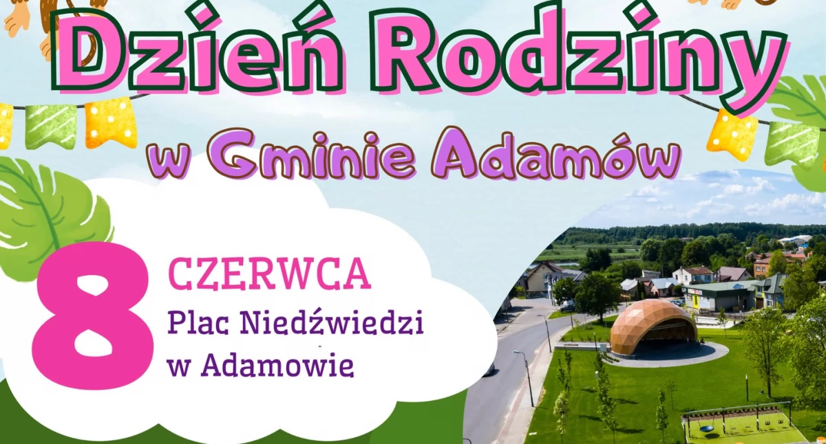 Rodzinne święto w Adamowie już 8 czerwca. Co przygotowano na Dzień Rodziny!