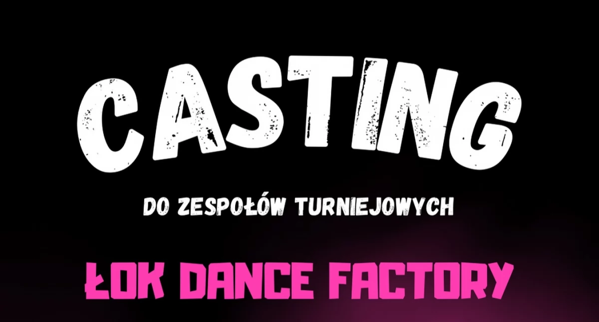 Casting do ŁOK Dance Factory. Rusza nabór do zespołu tanecznego w Łukowie