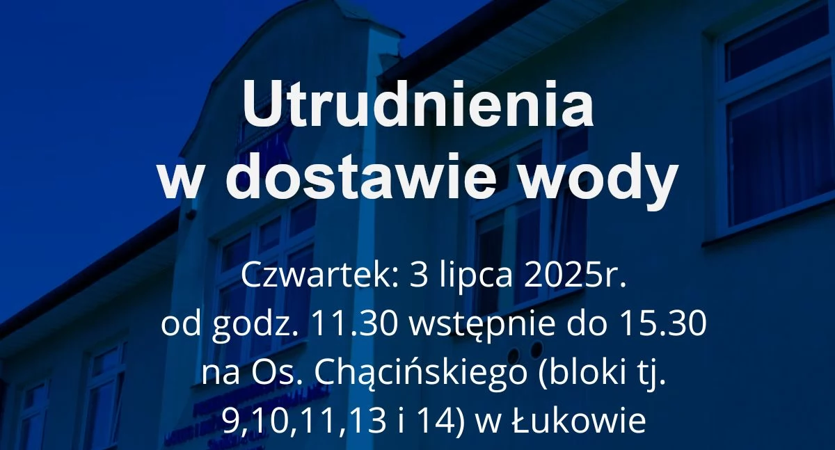 Nie będzie wody w Łukowie. PUIK zapowiada przerwę na Osiedlu Chącińskiego
