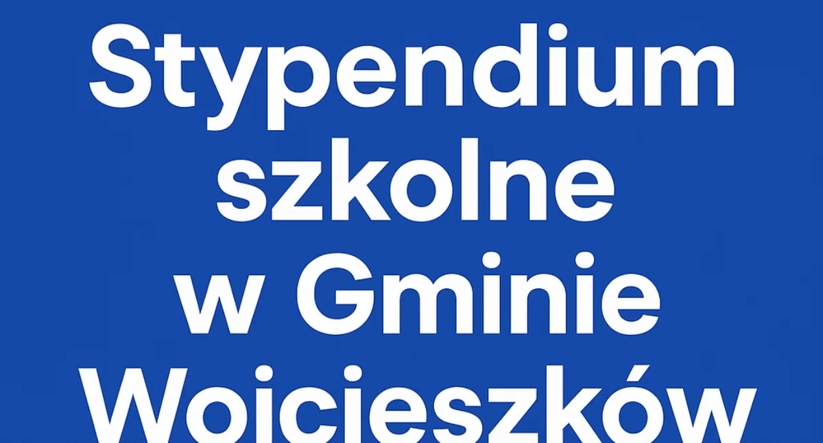 Stypendium szkolne w Gminie Wojcieszków: rusza nabór wniosków na rok 2025/2026